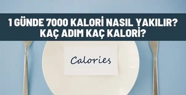 1 Günde 7000 Kalori Nasıl Yakılır? Kaç Adım Kaç Kalori?