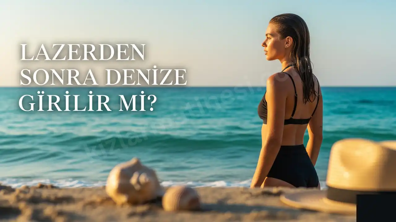 Denize Lazerden Sonra Denize Girilir Mi? Lazer ve Güneş Etkisi